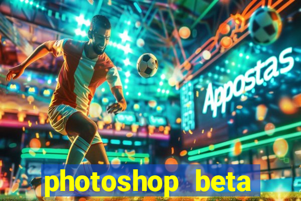 photoshop beta crackeado 2024